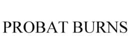 PROBAT BURNS trademark