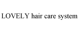 LOVELY HAIR CARE SYSTEM trademark