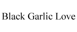 BLACK GARLIC LOVE trademark