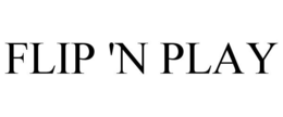 FLIP 'N PLAY trademark