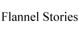 FLANNEL STORIES trademark