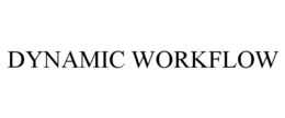 DYNAMIC WORKFLOW trademark