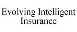EVOLVING INTELLIGENT INSURANCE trademark