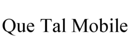 QUE TAL MOBILE trademark