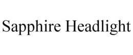 SAPPHIRE HEADLIGHT trademark