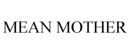 MEAN MOTHER trademark