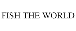 FISH THE WORLD trademark
