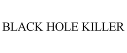 BLACK HOLE KILLER trademark