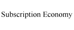 SUBSCRIPTION ECONOMY trademark