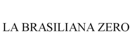 LA BRASILIANA ZERO trademark