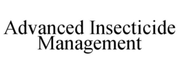 ADVANCED INSECTICIDE MANAGEMENT trademark