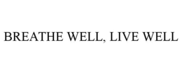 BREATHE WELL, LIVE WELL trademark