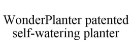 WONDERPLANTER PATENTED SELF-WATERING PLANTER trademark