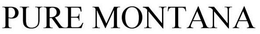 PURE MONTANA trademark