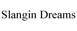 SLANGIN DREAMS trademark
