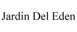 JARDIN DEL EDEN trademark