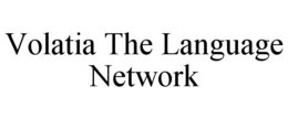 VOLATIA THE LANGUAGE NETWORK trademark