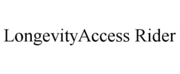 LONGEVITYACCESS RIDER trademark