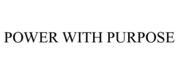 POWER WITH PURPOSE trademark