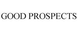 GOOD PROSPECTS trademark