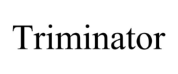TRIMINATOR trademark
