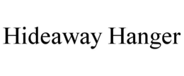 HIDEAWAY HANGER trademark
