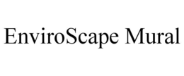 ENVIROSCAPE MURAL trademark