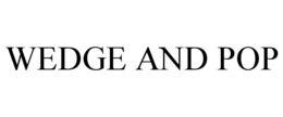 WEDGE AND POP trademark