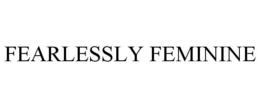 FEARLESSLY FEMININE trademark