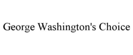 GEORGE WASHINGTON'S CHOICE trademark