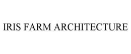 IRIS FARM ARCHITECTURE trademark