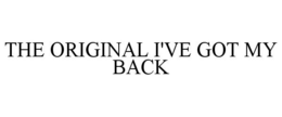THE ORIGINAL I'VE GOT MY BACK trademark
