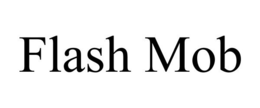FLASH MOB trademark