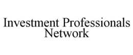 INVESTMENT PROFESSIONALS NETWORK trademark