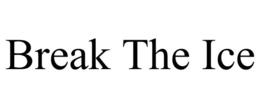 BREAK THE ICE trademark
