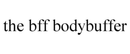 THE BFF BODYBUFFER trademark