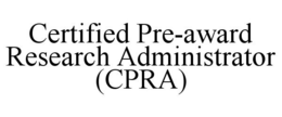 CERTIFIED PRE-AWARD RESEARCH ADMINISTRATOR (CPRA) trademark