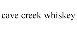 CAVE CREEK WHISKEY trademark