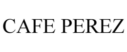 CAFE PEREZ trademark