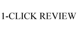 1-CLICK REVIEW trademark