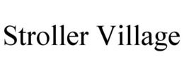 STROLLER VILLAGE trademark
