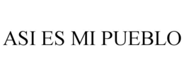 ASI ES MI PUEBLO trademark