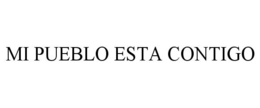 MI PUEBLO ESTA CONTIGO trademark