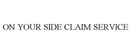 ON YOUR SIDE CLAIM SERVICE trademark
