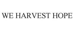 WE HARVEST HOPE trademark
