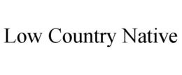 LOW COUNTRY NATIVE trademark