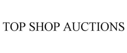 TOP SHOP AUCTIONS trademark