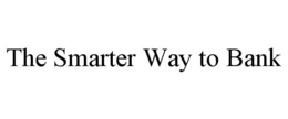 THE SMARTER WAY TO BANK trademark