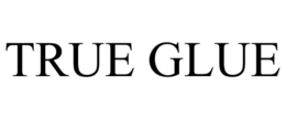 TRUE GLUE trademark