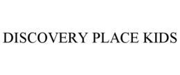 DISCOVERY PLACE KIDS trademark